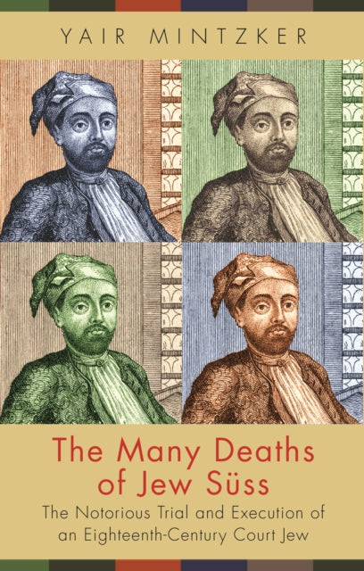 Book cover of: Many Deaths of Jew Suss. By: Yair Mintzker