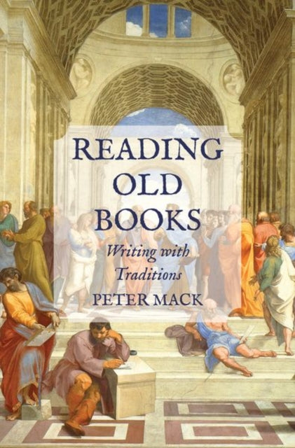 Book cover of: Reading Old Books. By: Peter Mack