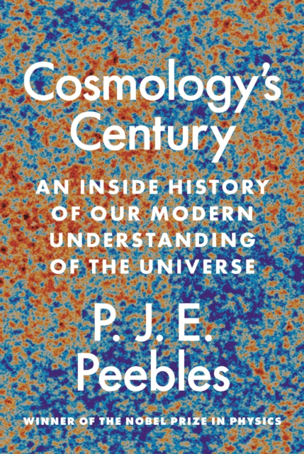 Book cover of: Cosmology’s Century. By: P. J. E. Peebles
