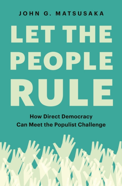 Book cover of: Let the People Rule. By: John G. Matsusaka