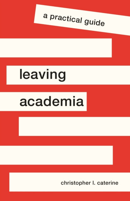Book cover of: Leaving Academia. By: Christopher L. Caterine