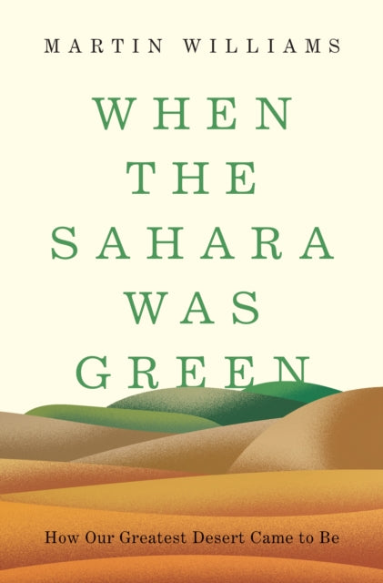 Book cover of: When the Sahara Was Green. By: Martin Williams