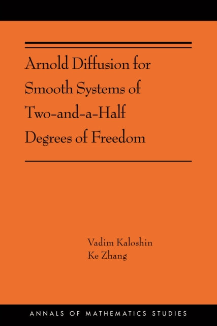 Book cover of: Arnold Diffusion for Smooth Systems of Two and a Half Degrees of Freedom. By: Vadim Kaloshin