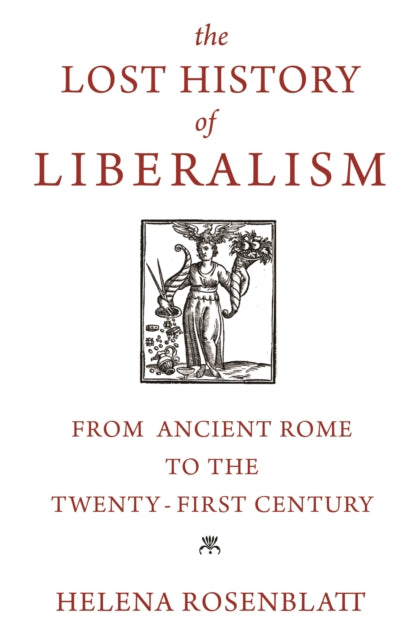 Book cover of: Lost History of Liberalism. By: Helena Rosenblatt