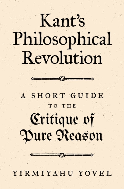 Book cover of: Kant's Philosophical Revolution. By: Yirmiyahu Yovel