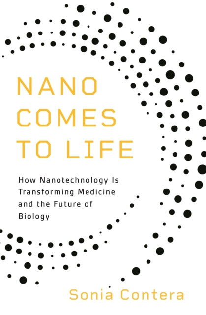 Book cover of: Nano Comes to Life. By: Sonia Contera