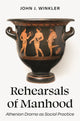 Book cover of: Rehearsals of Manhood. By: John J. Winkler
