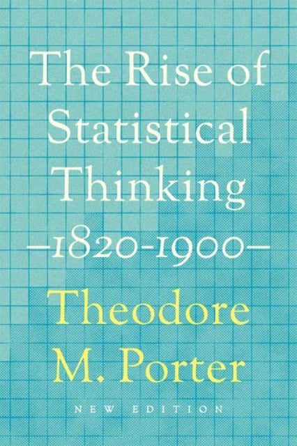 Book cover of: Rise of Statistical Thinking, 1820–1900. By: Theodore M. Porter