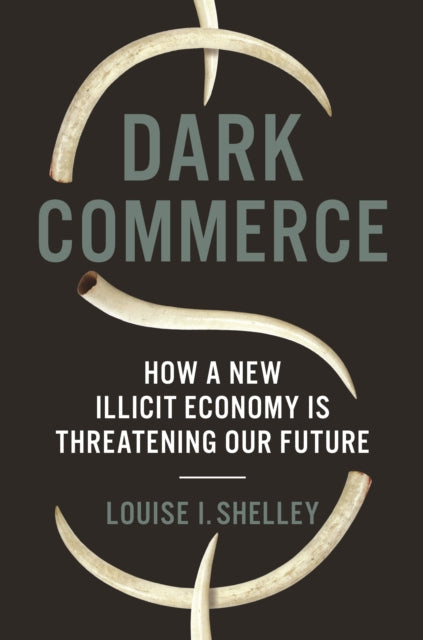 Book cover of: Dark Commerce. By: Louise I. Shelley