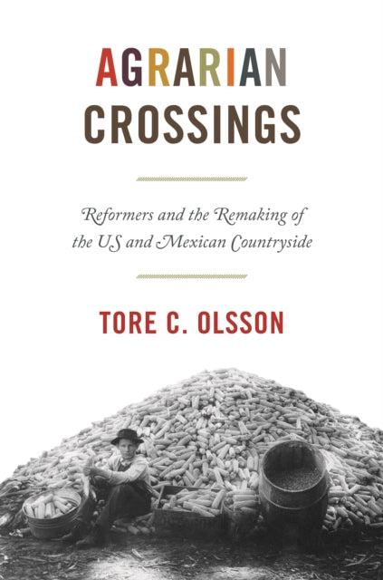 Book cover of: Agrarian Crossings. By: Tore C. Olsson