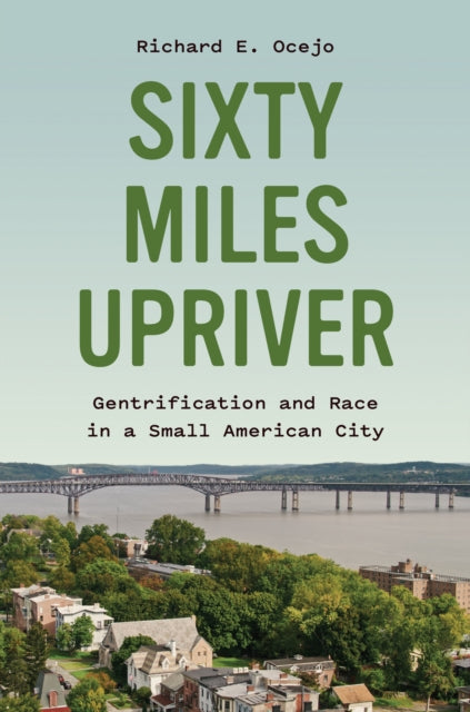 Book cover of: Sixty Miles Upriver. By: Richard E. Ocejo