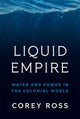 Book cover of: Liquid Empire. By: Corey Ross