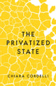 Book cover of: Privatized State. By: Chiara Cordelli