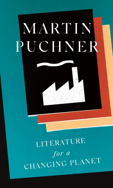 Book cover of: Literature for a Changing Planet. By: Martin Puchner