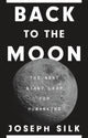 Book cover of: Back to the Moon. By: Joseph Silk