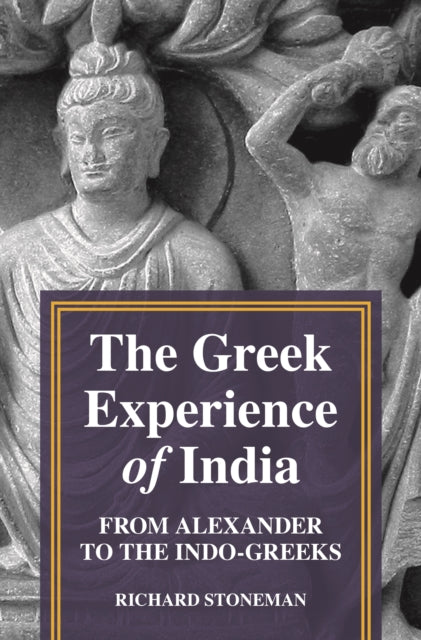 Book cover of: Greek Experience of India. By: Richard Stoneman