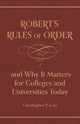Book cover of: Robert’s Rules of Order, and Why It Matters for Colleges and Universities Today. By: Christopher P. Loss