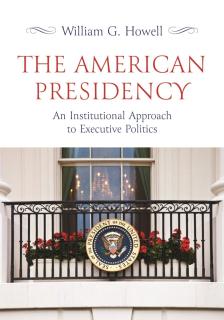 Book cover of: American Presidency. By: William G. Howell