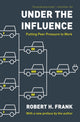 Book cover of: Under the Influence. By: Robert H. Frank