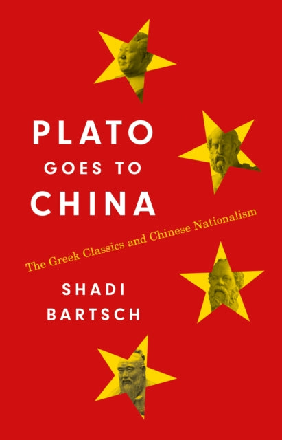 Book cover of: Plato Goes to China. By: Shadi Bartsch