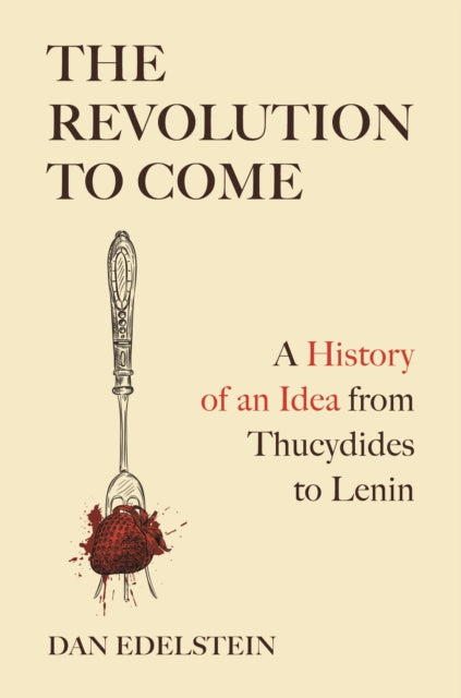 Book cover of: Revolution to Come. By: Dan Edelstein