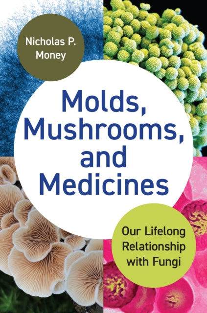 Book cover of: Molds, Mushrooms, and Medicines. By: Nicholas Money
