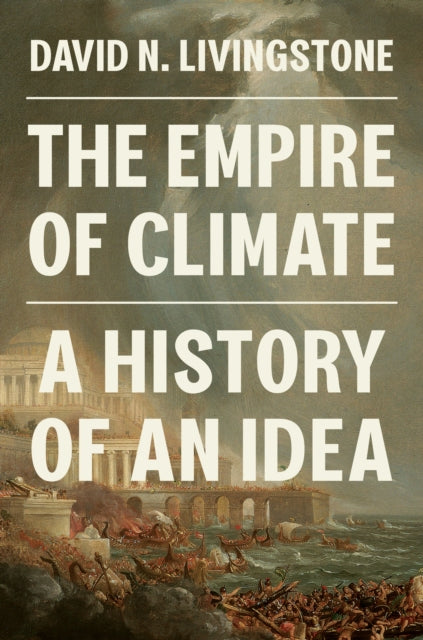 Book cover of: Empire of Climate. By: David N. Livingstone