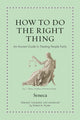 Book cover of: How to Do the Right Thing. By: Seneca