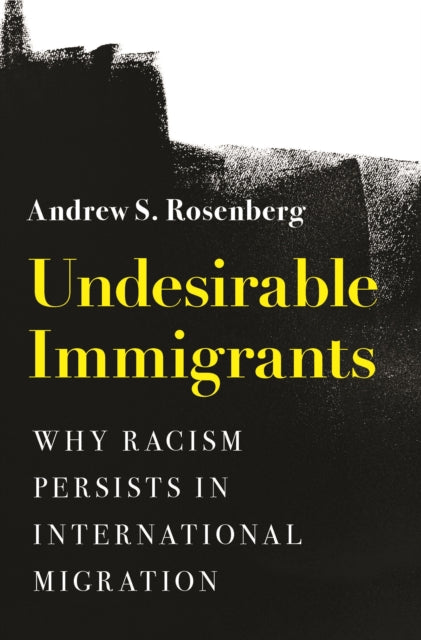 Book cover of: Undesirable Immigrants. By: Andrew S. Rosenberg