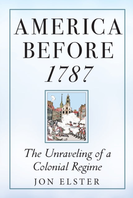 Book cover of: America before 1787. By: Jon Elster