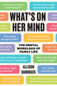 What’s on Her Mind, The Mental Workload of Family Life 9780691245386 Allison Daminger