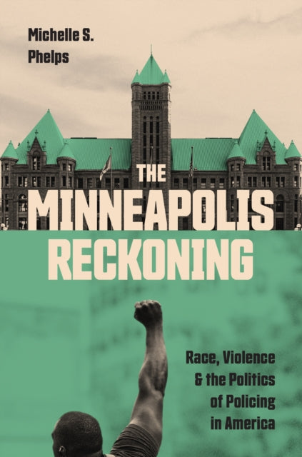 Book cover of: Minneapolis Reckoning. By: Michelle S. Phelps