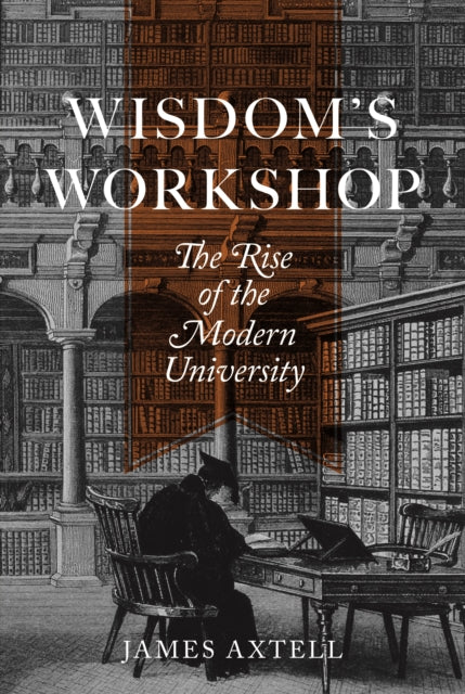 Book cover of: Wisdom's Workshop. By: James Axtell