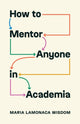 Book cover of: How to Mentor Anyone in Academia