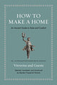 How to Make a Home, An Ancient Guide to Style and Comfort 9780691249124 Marden Fitzpatrick Nichols