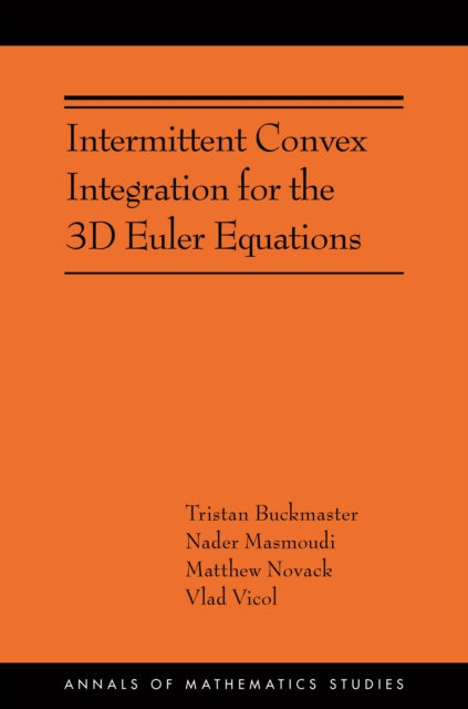 Book cover of: Intermittent Convex Integration for the 3D Euler Equations. By: Tristan Buckmaster