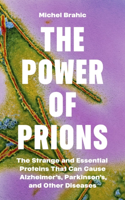 Book cover of: Power of Prions. By: Michel Brahic
