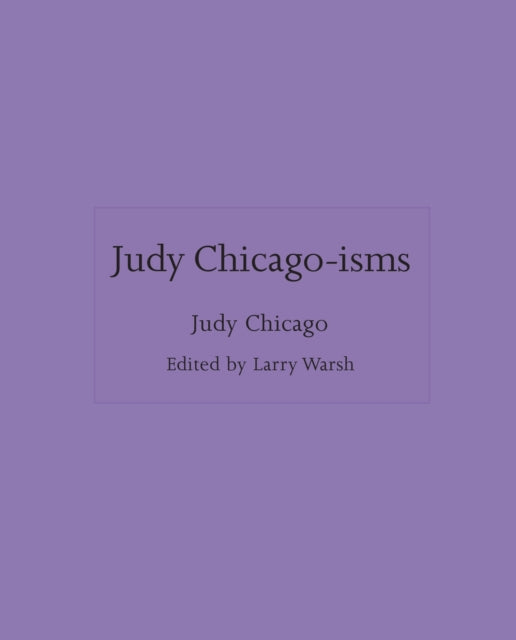Book cover of: Judy Chicago-isms. By: Judy Chicago