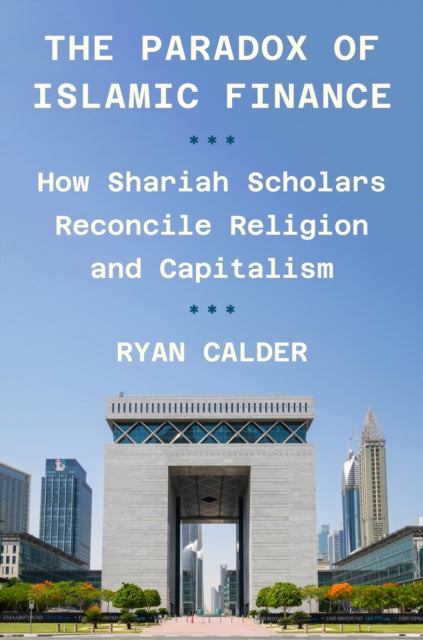 Book cover of: Paradox of Islamic Finance. By: Ryan Calder
