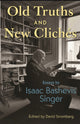 Book cover of: Old Truths and New Cliches. By: Isaac Bashevis Singer