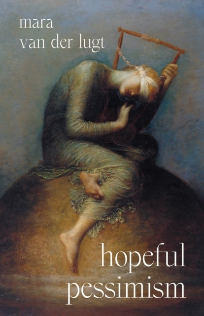 Hopeful Pessimism 9780691265605 Mara van der Lugt