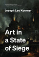 Book cover of: Art in a State of Siege. By: Joseph Leo Koerner