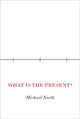 Book cover of: What Is the Present?