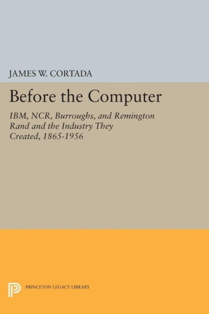 Book cover of: Before the Computer. By: James W. Cortada