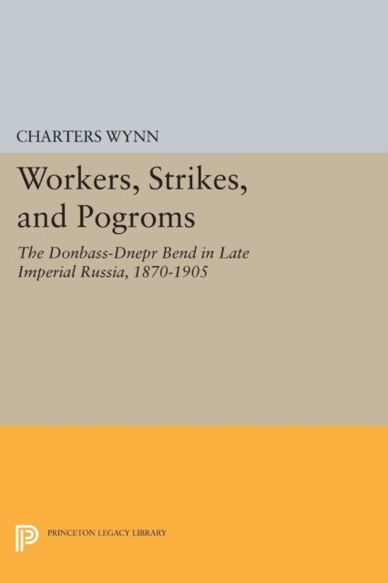Book cover of: Workers, Strikes, and Pogroms. By: Charters Wynn