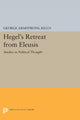 Book cover of: Hegel's Retreat from Eleusis. By: George Armstrong Kelly