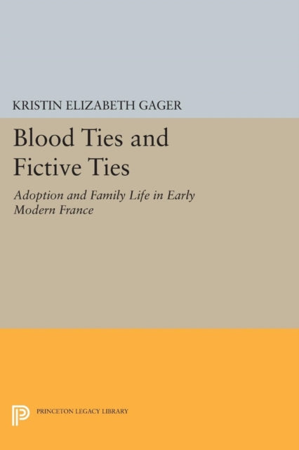 Book cover of: Blood Ties and Fictive Ties. By: Kristin Elizabeth Gager