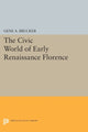 Book cover of: Civic World of Early Renaissance Florence. By: Gene A. Brucker