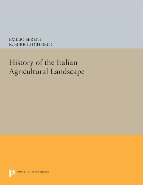 Book cover of: History of the Italian Agricultural Landscape. By: Emilio Sereni