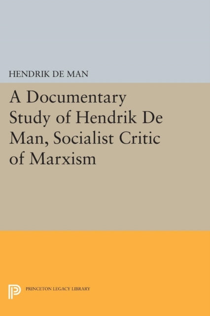 Book cover of: Documentary Study of Hendrik De Man, Socialist Critic of Marxism. By: Hendrik de Man